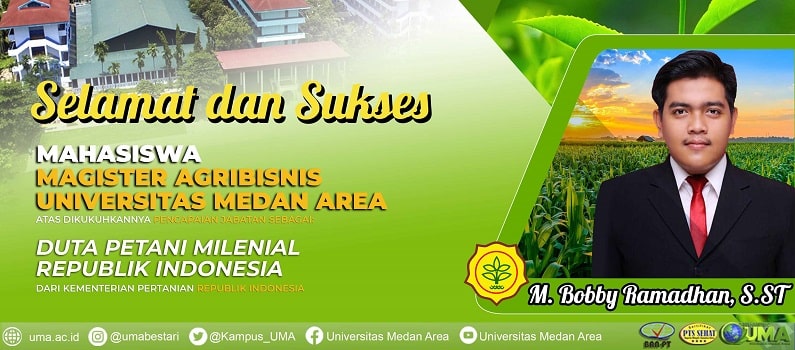 Selamat dan sukses M. Bobby Ramadhana S.ST Mahasiswa Magister Universitas Medan Area atas dukukuhkannya pencapaian jabatan sebagai Duta Petani Milenial Republik Indonesia dari Kementerian Pertanian Republik Indonesia oleh Presiden Bapak Joko Widodo 6 Agustus 2021. Rektor Universitas Medan Area Prof. Dr. Dadan Ramdan, M.Eng., M.Sc. mengucapkan selamat kepada M. Bobby Ramadhana S.ST mengemban jabatan sebagai Duta Petani Milenial Republik Indonesia yang mampu pengungkit regenerasi pentani yang adaptif teknologi serta mewujudkan targer pengusaha pertanian untuk mendukung ketahanan pangan nasional. Adapun Duta Petani Milenial (DPM) atau Duta Petani Andalan (DPA) ini dibentuk oleh Kementerian Pertanian dengan tujuan meningkatkan peran generasi muda dalam mengembangkan dan memajukan sektor pertanian. DPM dan DPA memiliki bidang usaha yang sangat bervariasi seperti: Budidaya hortikultura Budidaya tanaman pangan Budidaya ternak pengolahan hasil - pertanian/peternakan/perkebunan Jasa alat mesin pertanian Agroeduwisata Direktur Pascasarjana Universitas Medan Area Prof. Dr. Ir. Hj. Retna Astuti K.,MS mengucapkan selamat Mahasiswa Magister Agribisnis UMA menjadi Duta Petani Milenial Republik Indonesia, ini menunjukkan bahwa pertanian di Universitas Medan Area baik Sarjana, Magister dan Doktor merupakan yang terbaik di Sumatera Utara. Selamat memegang amanah baru dan tetap menginspirasi pergerakan pertanian Indonesia, dan jangan lupa Almamater Universitas Medna Area.